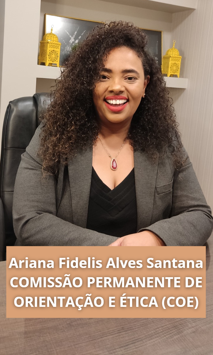 Ariana Fidelis Alves Santana COMISSÃO PERMANENTE DE ORIENTAÇÃO E ÉTICA COE